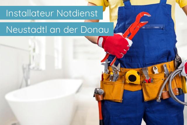 Installateur Notdienst Neustadtl an der Donau